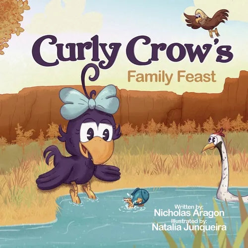 Curly Crow's Family Feast: A Children's Picture Book for Kids Ages 4-8 about Finding Strength in Challenges, Wisdom in Problem Solving, and Thanksgivi - Paperback