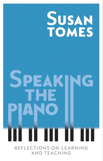 Speaking the Piano: Reflections on Learning and Teaching - Hardcover