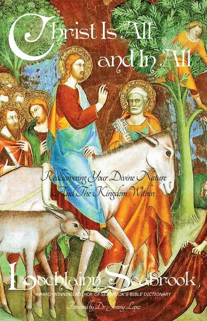 Christ Is All and in All: Rediscovering Your Divine Nature and the Kingdom Within - Paperback