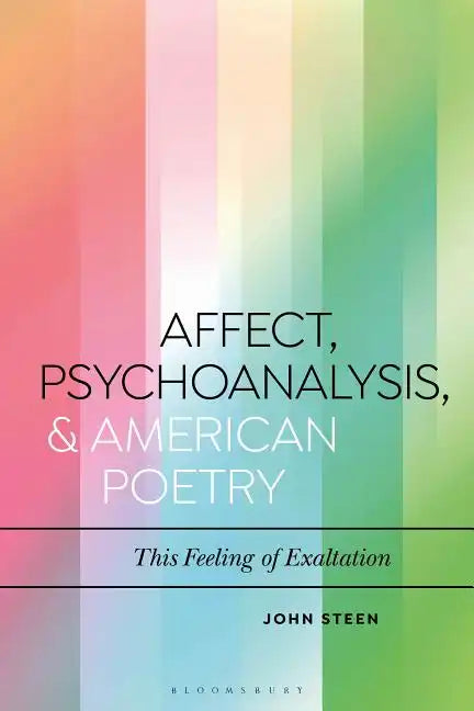 Affect, Psychoanalysis, and American Poetry: This Feeling of Exaltation - Paperback