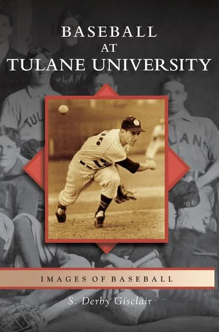 Baseball at Tulane University - Hardcover