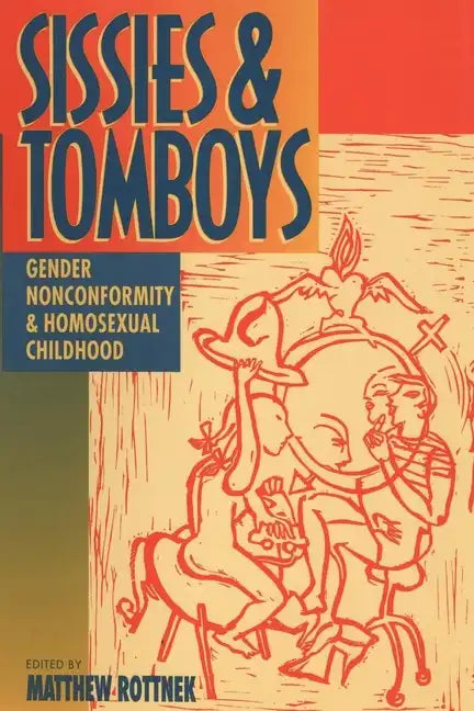 Sissies and Tomboys: Gender Nonconformity and Homosexual Childhood - Paperback
