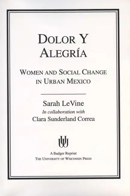Dolor y Alegria: Women and Social Change in Urban Mexico - Paperback