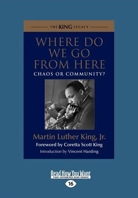 Where Do We Go from Here: Chaos or Community? (Large Print 16pt) - Paperback