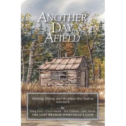 Another Day Afield: Hunting, fishing, and the places they lead us - Paperback