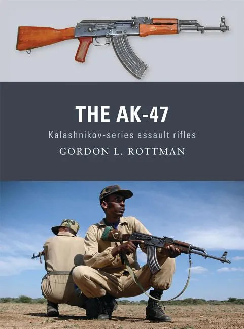 The Ak-47: Kalashnikov-Series Assault Rifles - Paperback
