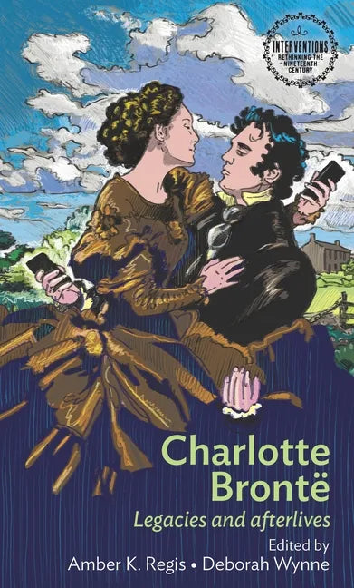 Charlotte Brontë: Legacies and Afterlives - Paperback