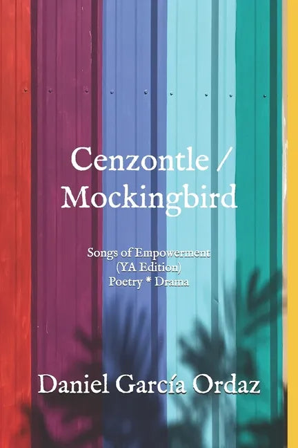 Cenzontle/Mockingbird (YA Edition): Songs of Empowerment (Poetry * Drama) - Paperback