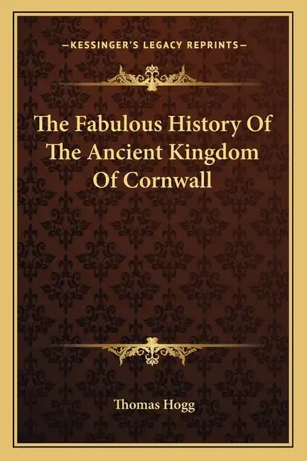 The Fabulous History Of The Ancient Kingdom Of Cornwall - Paperback