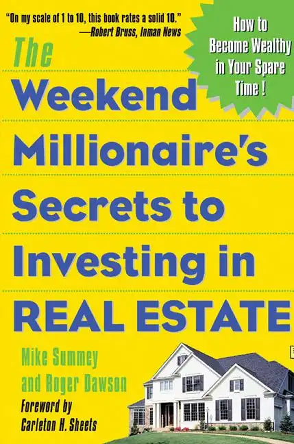 The Weekend Millionaire's Secrets to Investing in Real Estate: How to Become Wealthy in Your Spare Time: How to Become Wealthy in Your Spare Time - Paperback