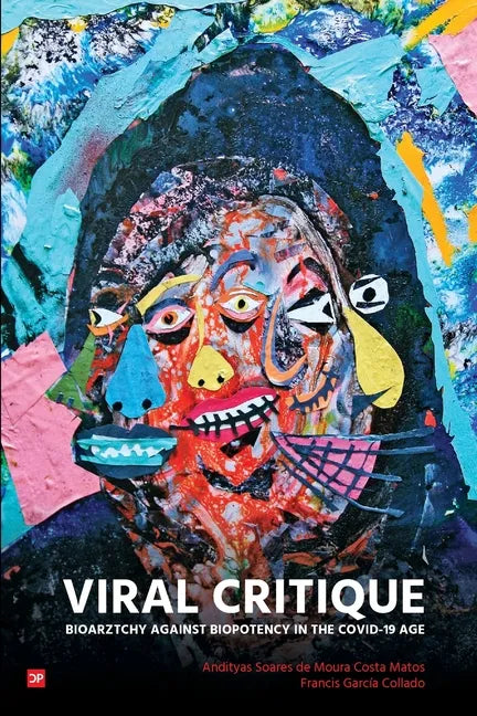 Viral Critique: Bioarztchy Against Biopotency in the COVID-19 Age - Paperback