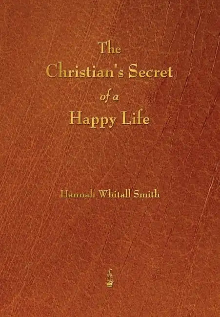 The Christian's Secret of a Happy Life - Paperback