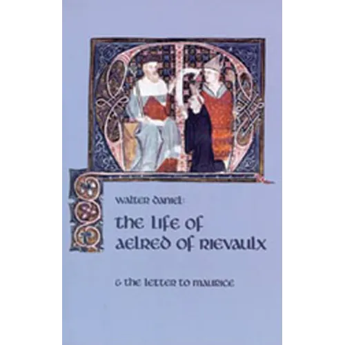 The Life of Aelred of Rievaulx: And the Letter to Maurice Volume 57 - Paperback