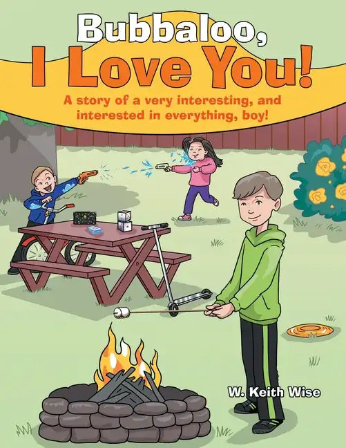 Bubbaloo, I Love You!: A Story of a Very Interesting, and Interested in Everything, Boy! - Paperback
