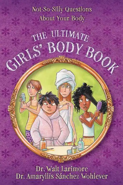 The Ultimate Girls' Body Book: Not-So-Silly Questions about Your Body - Paperback