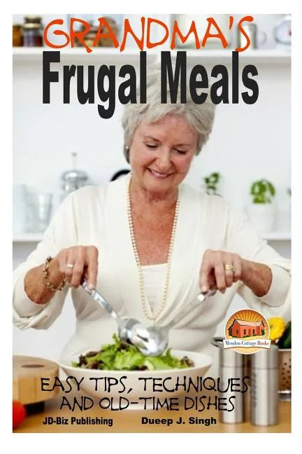 Grandma's Frugal Meals - Easy tips, techniques and old-time dishes for healthy eating - Paperback