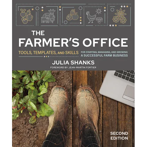The Farmer's Office, Second Edition: Tools, Templates, and Skills for Starting, Managing, and Growing a Successful Farm Business - Paperback