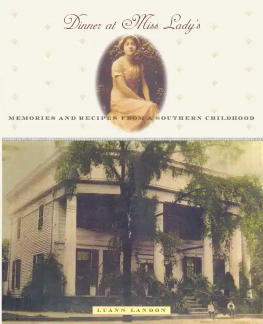 Dinner at Miss Lady's: Memories and Recipes from a Southern Childhood - Paperback