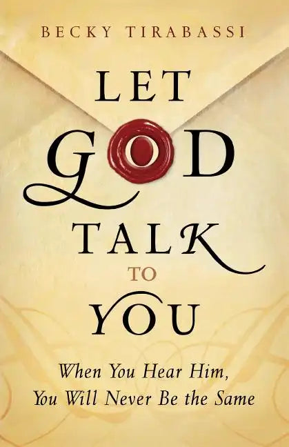Let God Talk to You: When You Hear Him, You Will Never Be the Same - Paperback