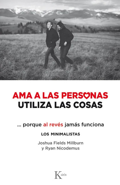 AMA a Las Personas, Utiliza Las Cosas: ...Porque Al Revés Jamás Funciona - Paperback