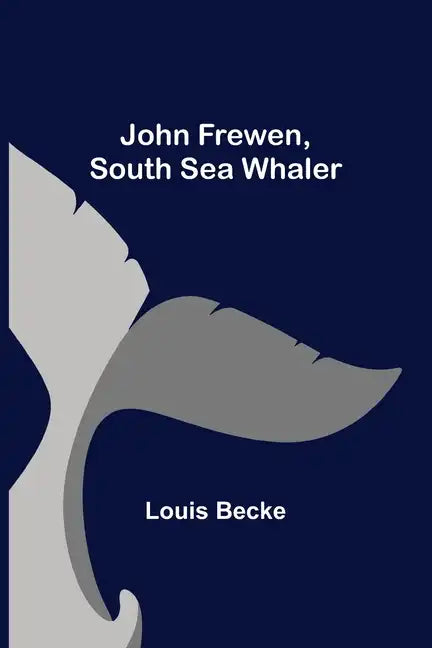 John Frewen, South Sea Whaler - Paperback