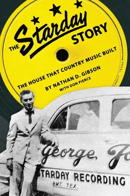 The Starday Story: The House That Country Music Built - Paperback