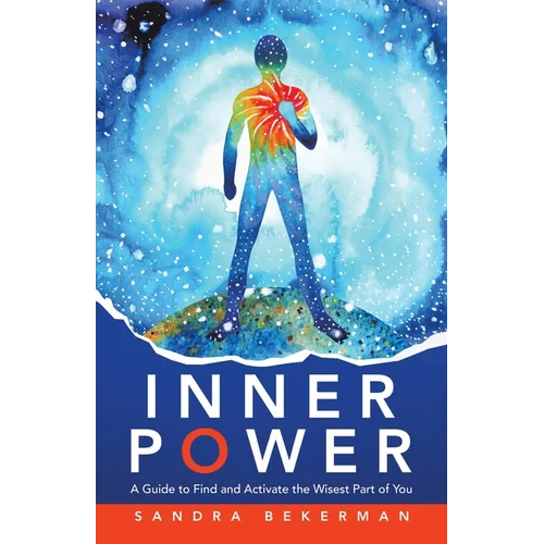 Inner Power: A Guide to Find and Activate the Wisest Part of You - Paperback