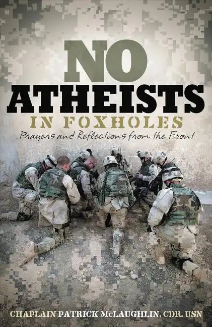 No Atheists in Foxholes: Prayers and Reflections from the Front - Paperback