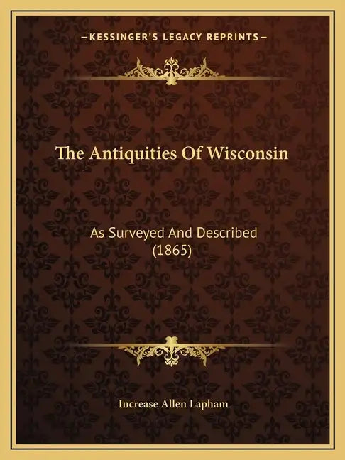 The Antiquities Of Wisconsin: As Surveyed And Described (1865) - Paperback