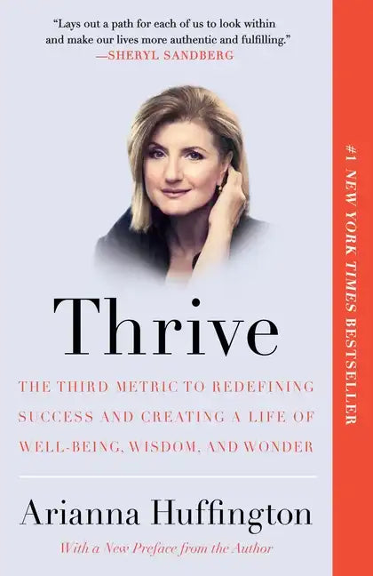 Thrive: The Third Metric to Redefining Success and Creating a Life of Well-Being, Wisdom, and Wonder - Paperback