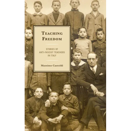 Teaching Freedom: Stories of Anti-Fascist Teachers in Italy - Hardcover