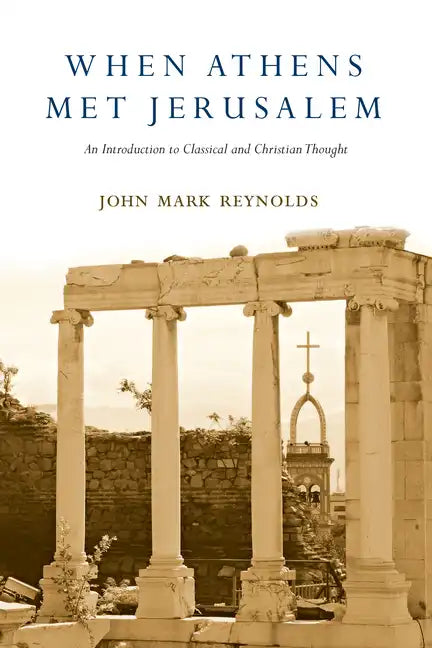 When Athens Met Jerusalem: An Introduction to Classical and Christian Thought - Paperback