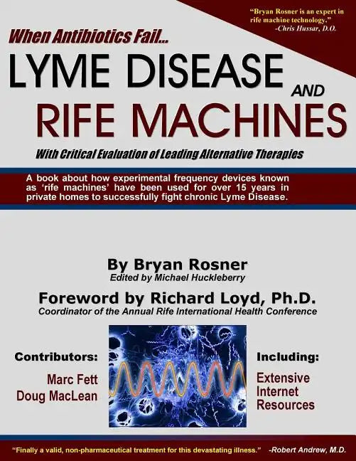 When Antibiotics Fail: Lyme Disease and Rife Machines, with Critical Evaluation of Leading Alternative Therapies - Paperback