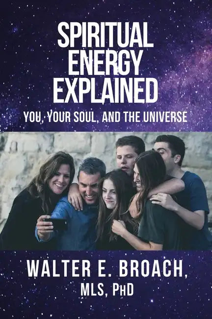 Spiritual Energy Explained: You, Your Soul, and the Universe - Paperback