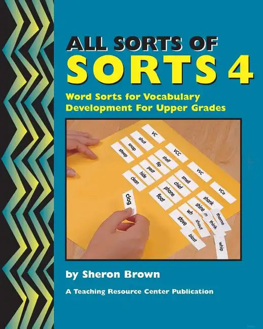 All Sorts Of Sorts 4: Word Sorts For Vocabulary Development For Upper Grades - Paperback