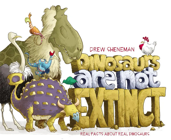 Dinosaurs Are Not Extinct: Real Facts about Real Dinosaurs - Hardcover