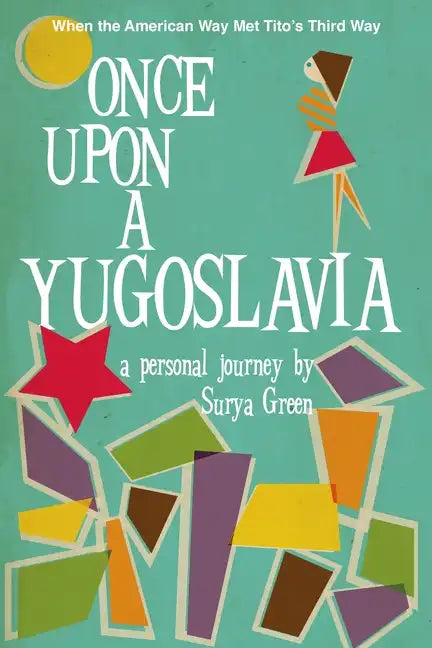 Once Upon a Yugoslavia: When the American Way Met Tito's Third Way - Paperback