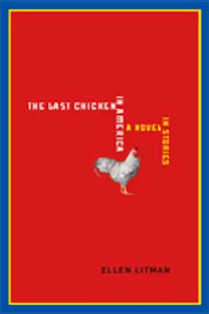 The Last Chicken in America: A Novel in Stories - Paperback