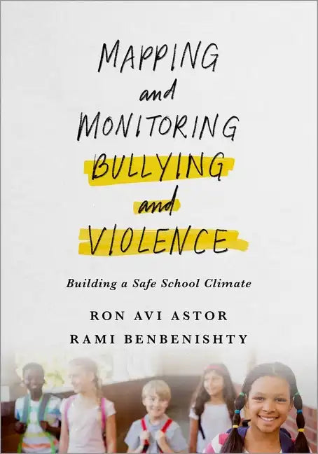 Mapping and Monitoring Bullying and Violence: Building a Safe School Climate - Paperback