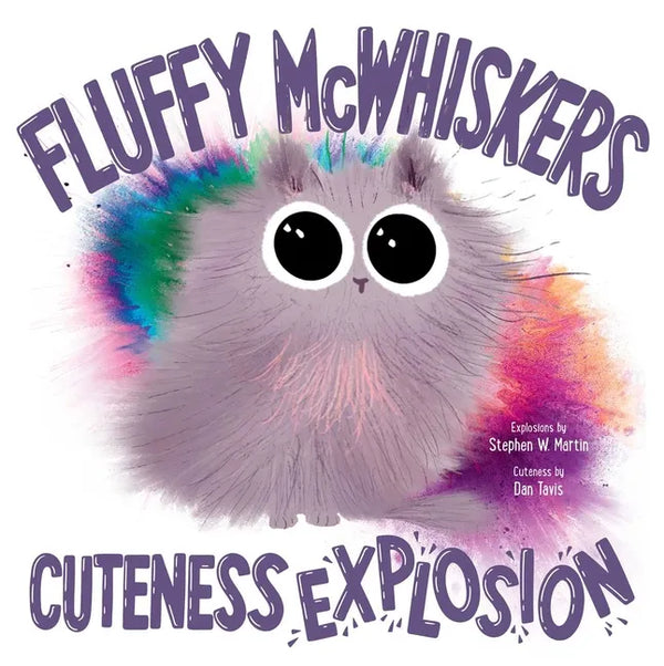 Fluffy McWhiskers Cuteness Explosion - Hardcover