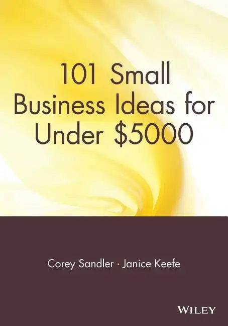 101 Small Business Ideas for Under $5000 - Paperback