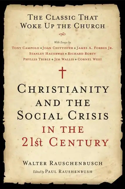 Christianity and the Social Crisis in the 21st Century: The Classic That Woke Up the Church - Paperback