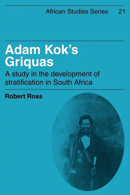 Adam Kok's Griquas: A Study in the Development of Stratification in South Africa - Paperback