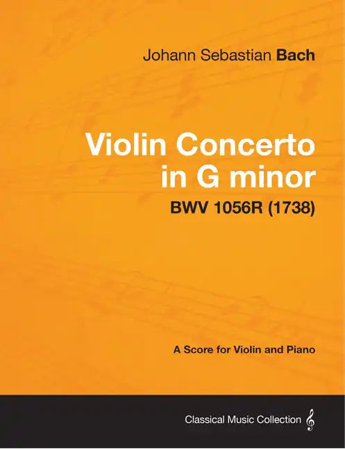 Violin Concerto in G minor - A Score for Violin and Piano BWV 1056R (1738) - Paperback
