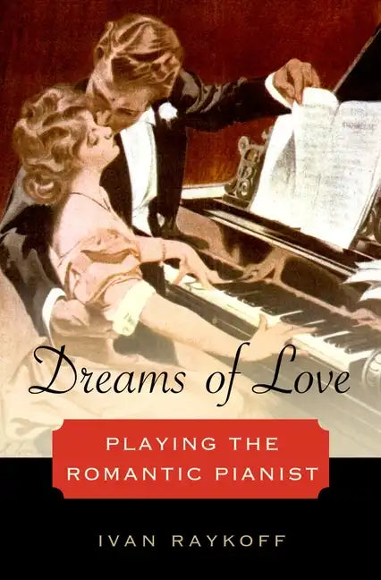 Dreams of Love: Playing the Romantic Pianist - Hardcover