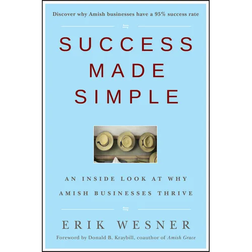 Success Made Simple: An Inside Look at Why Amish Businesses Thrive - Hardcover