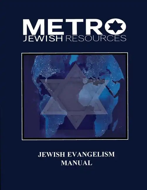 Jewish Evangelism Manual: Equipping the Body for the End Time Harvest of Zion - Paperback