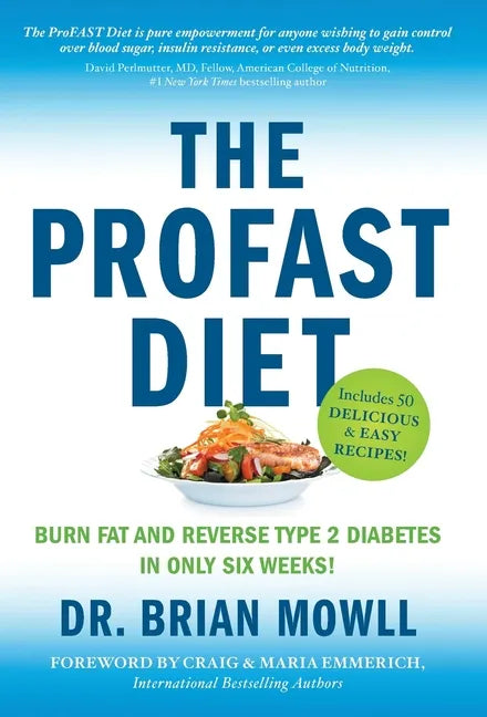 The ProFAST Diet: Burn Fat and Reverse Type 2 Diabetes in Only Six Weeks - Hardcover