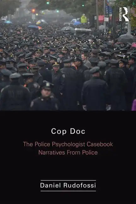 Cop Doc: The Police Psychologist's Casebook--Narratives from Police Psychology - Paperback