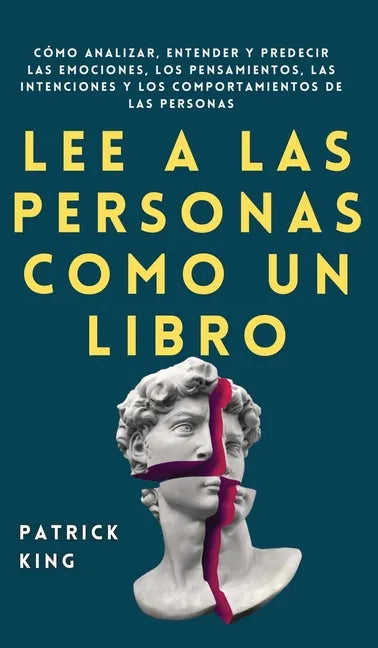 Lee a las personas como un libro: Cómo analizar, entender y predecir las emociones, los pensamientos, las intenciones y los comportamientos de las per - Hardcover